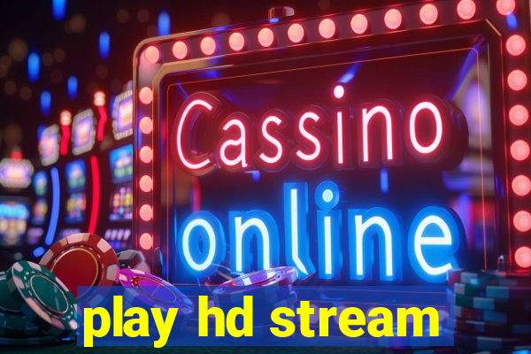 play hd stream